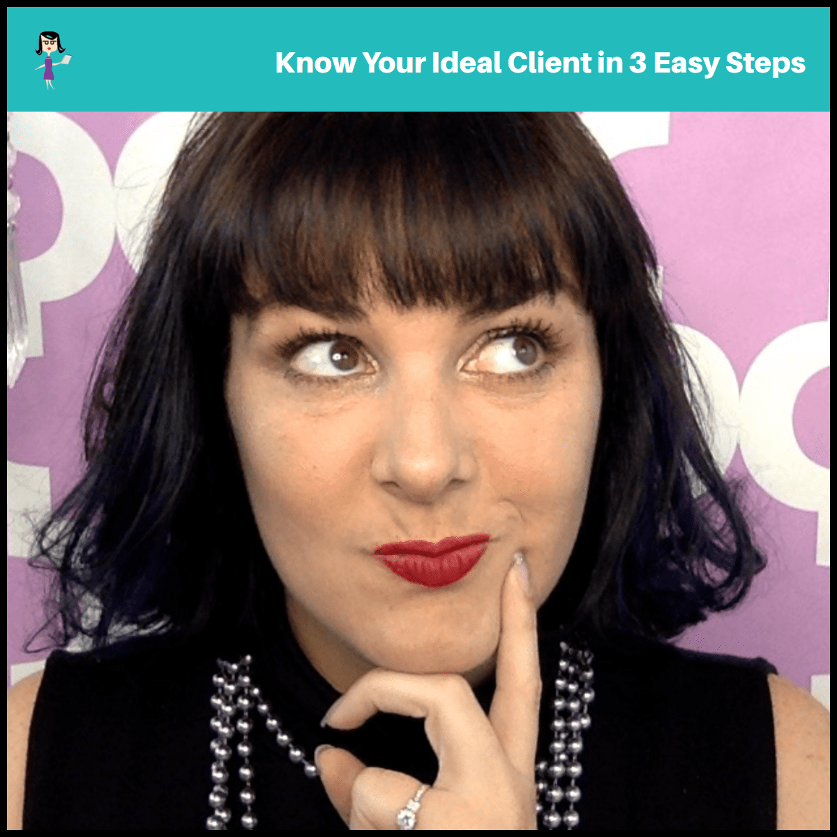 Know Your “Ideal Client” in 3 Easy Steps