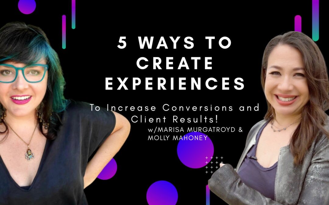 5 Ways to Create Experiences to Increase Conversions and Client Results