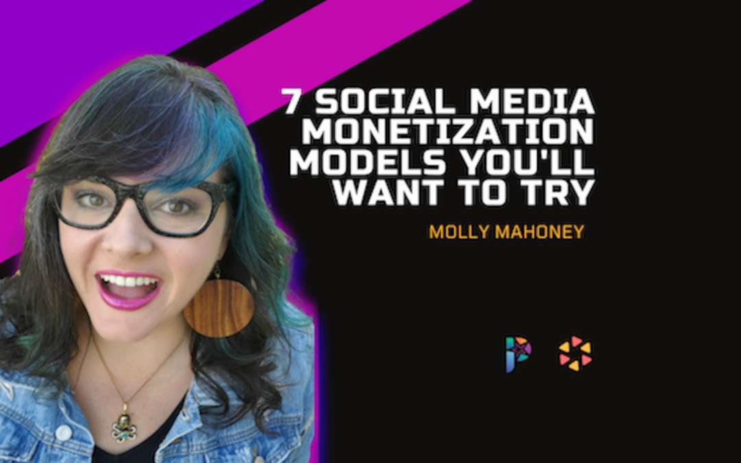 Seven Social Media Monetization Models You’ll Want to Try