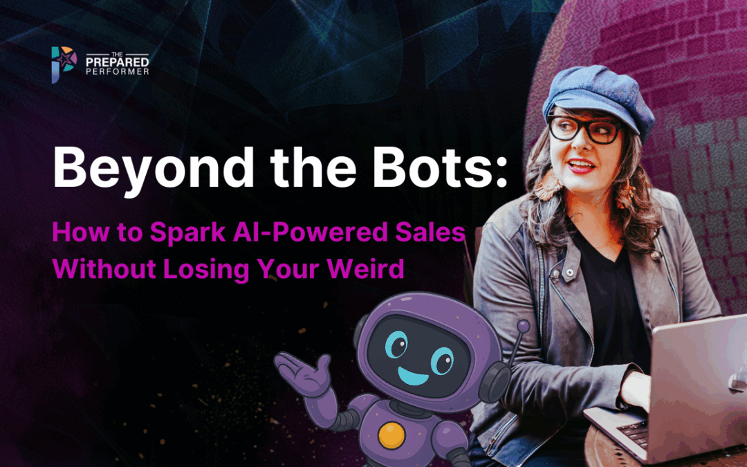 Beyond the Bots: How to Spark AI-Powered Sales Without Losing Your Authentic Voice