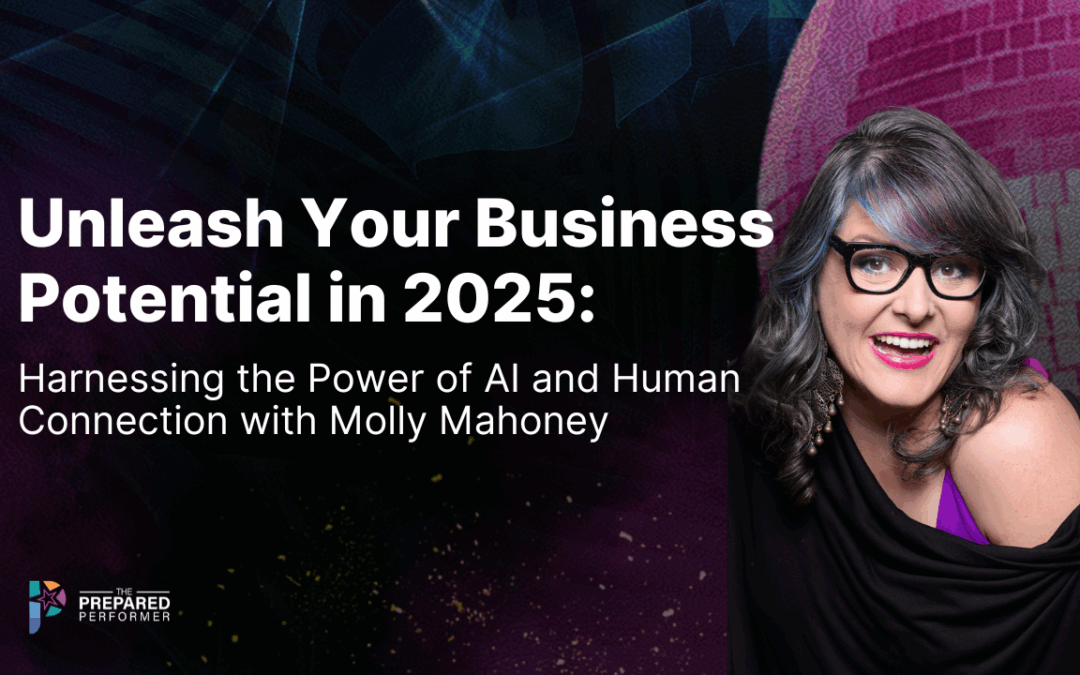 Unleash Your Business Potential in 2025: Harnessing the Power of AI and Human Connection with Molly Mahoney